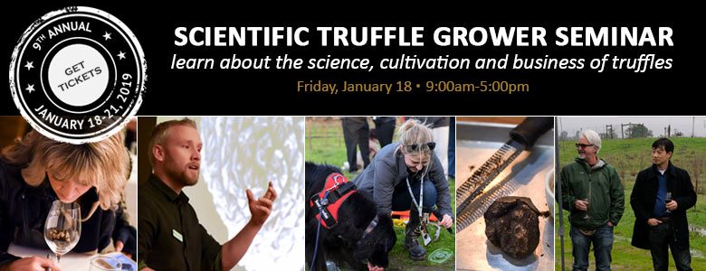 Scientific Truffle Grower Seminar- 9th Annual Napa Truffle Festival, January 18-19, 2019